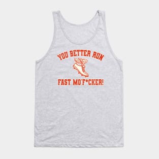 You Better Run Fast Mo'F*cker! Runner Joke Tank Top